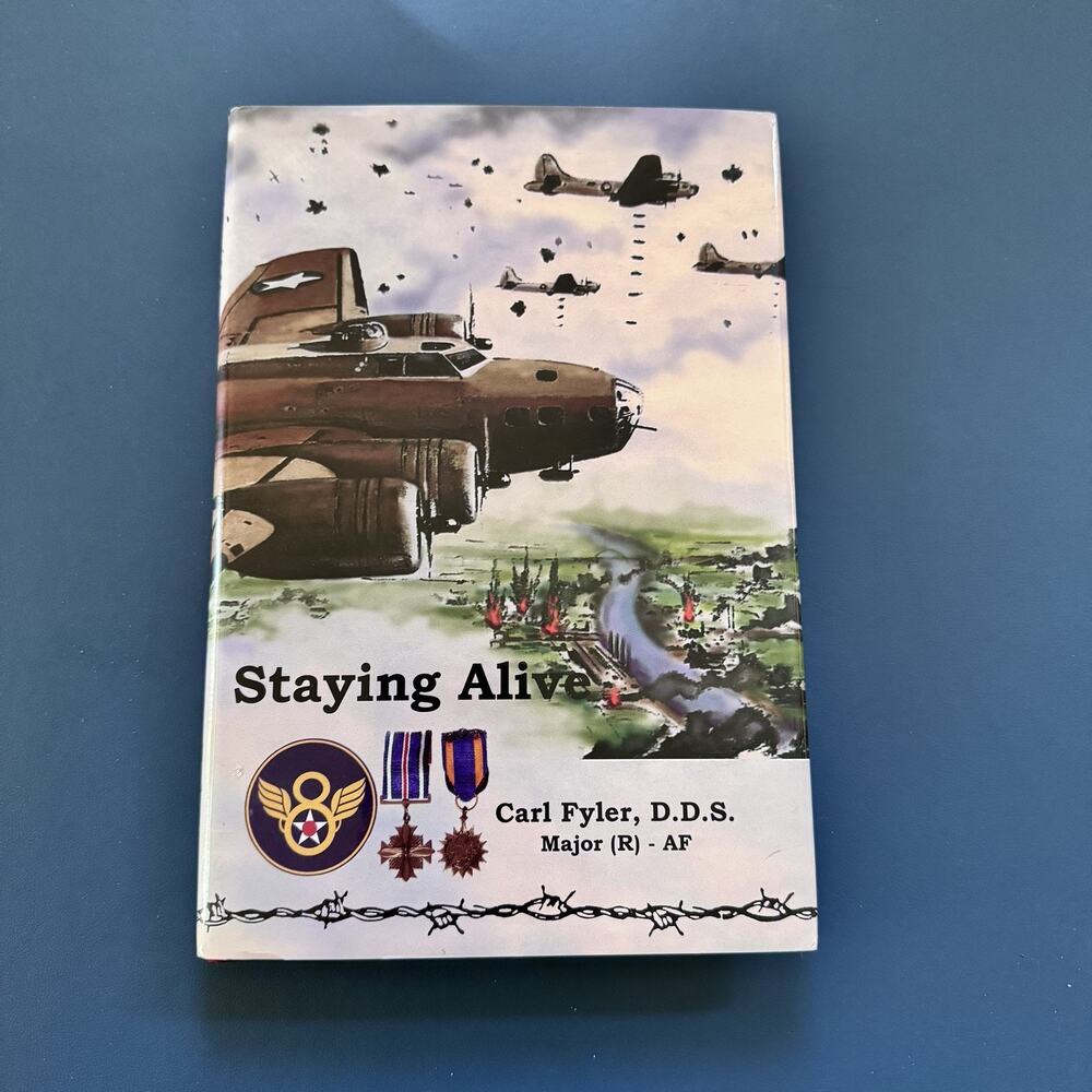 Staying Alive Carl Fyler WWII B-17 Pilot 8th Air Force 1995 Hard Cover
